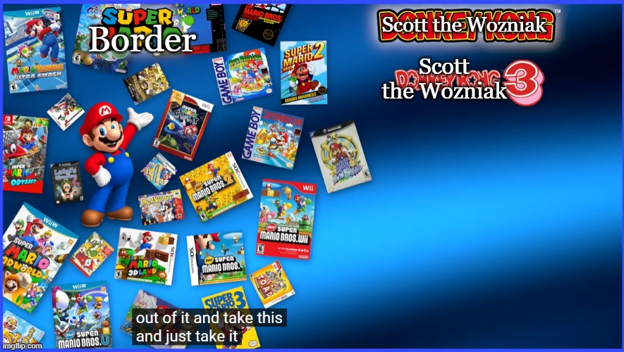 The Border runs the channel, not this human | Scott the Wozniak; Border; Scott the Wozniak | image tagged in scott the woz | made w/ Imgflip meme maker