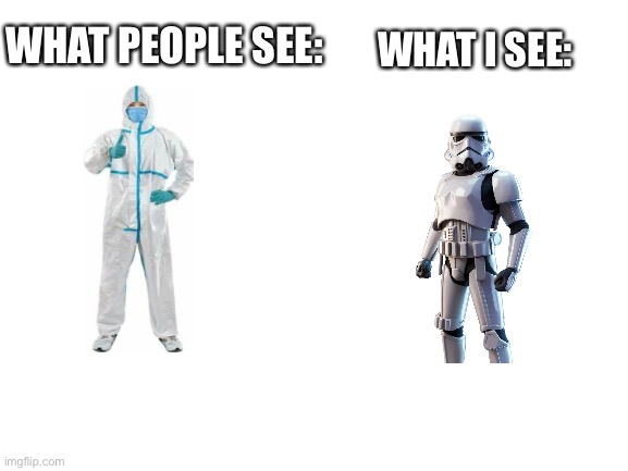 Stah  was |  WHAT I SEE:; WHAT PEOPLE SEE: | image tagged in blank white template,star wars,funny,movie,stormtrooper | made w/ Imgflip meme maker