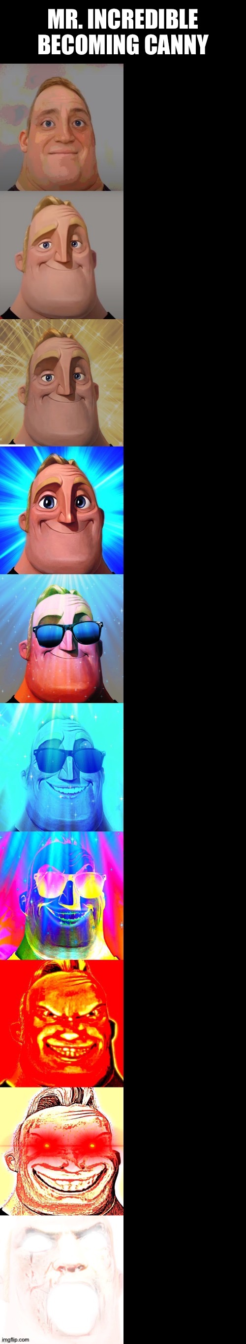 Mr. Incredible becoming canny | MR. INCREDIBLE BECOMING CANNY | image tagged in mr incredible becoming canny | made w/ Imgflip meme maker