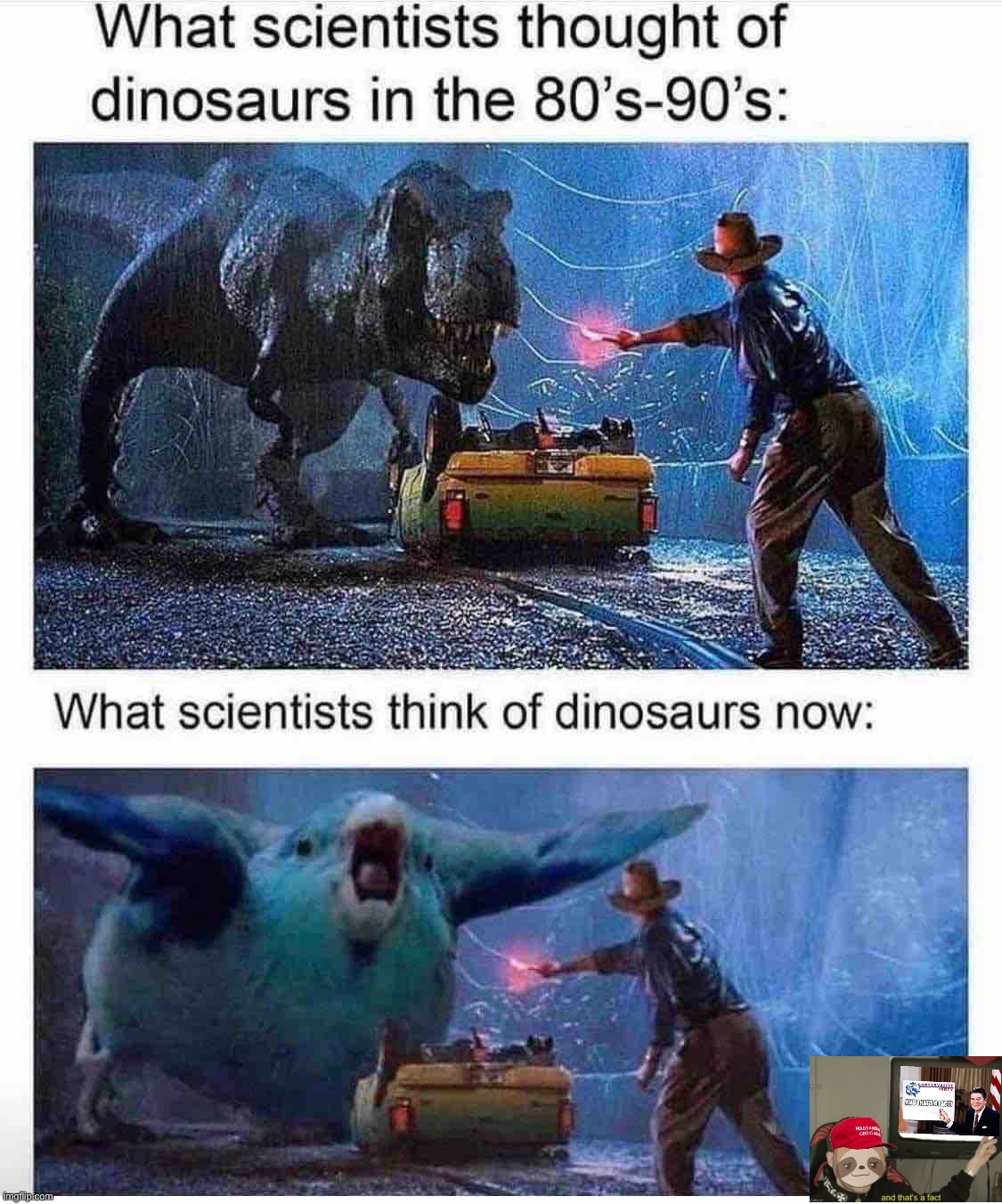 “Follow the science” yeah sure we all know dinosaurs aren’t real and honestly, neither are birds | image tagged in dinosaurs then and now | made w/ Imgflip meme maker