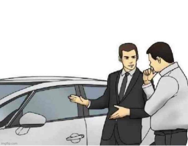 *Slaps Car* | image tagged in slaps car | made w/ Imgflip meme maker