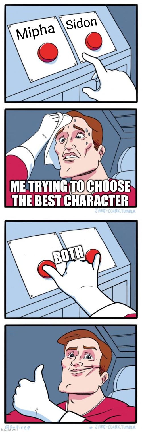 Sidon; Mipha; ME TRYING TO CHOOSE THE BEST CHARACTER; BOTH | image tagged in memes,two buttons,both buttons pressed | made w/ Imgflip meme maker