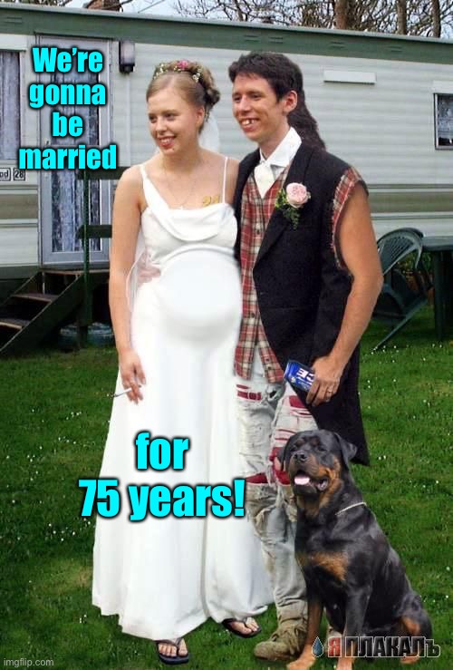 We’re gonna be married for 75 years! | made w/ Imgflip meme maker