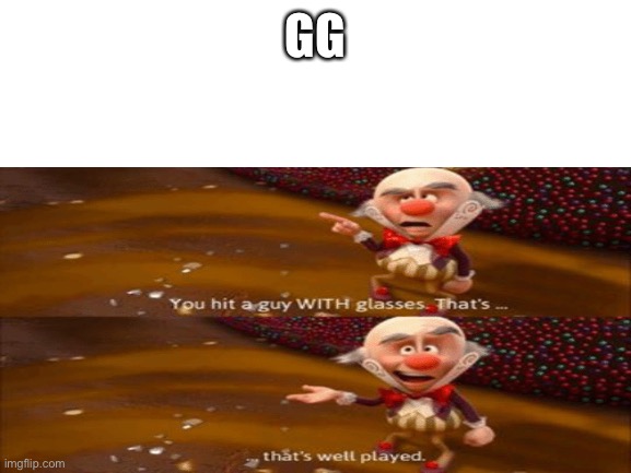 GG | made w/ Imgflip meme maker