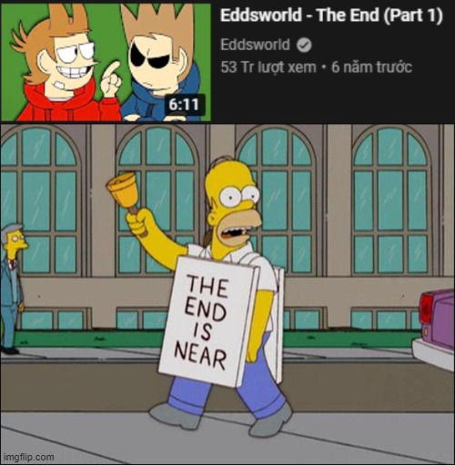 the end is near | image tagged in end is near,eddsworld | made w/ Imgflip meme maker