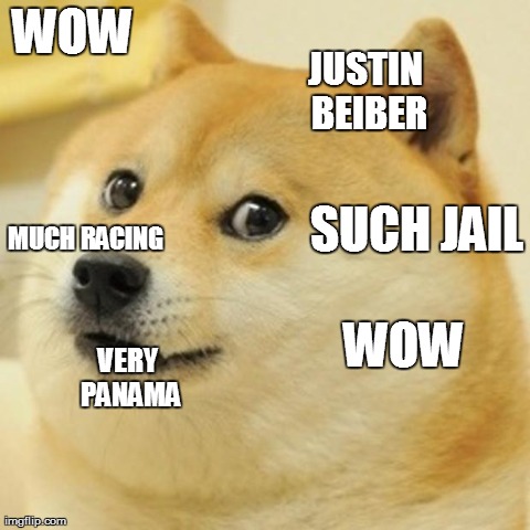 Doge Meme | WOW JUSTIN BEIBER MUCH RACING SUCH JAIL WOW VERY PANAMA | image tagged in memes,doge | made w/ Imgflip meme maker