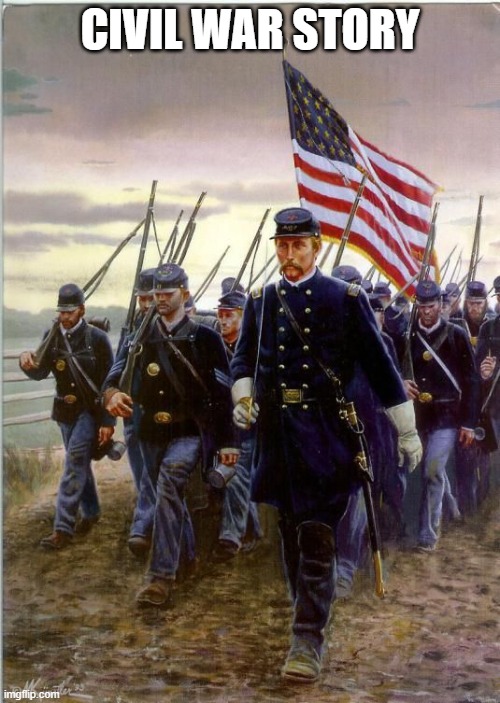 Union Soldiers | CIVIL WAR STORY | image tagged in union soldiers | made w/ Imgflip meme maker