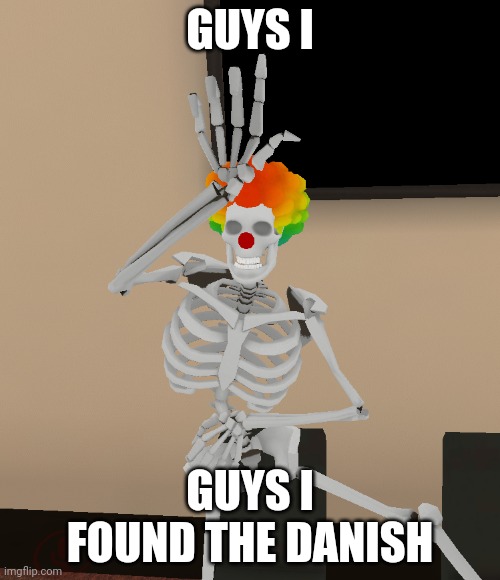 GUYS I; GUYS I FOUND THE DANISH | made w/ Imgflip meme maker
