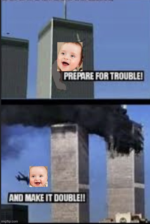 having twins be like... | image tagged in 911 9/11 twin towers impact,911,twins | made w/ Imgflip meme maker