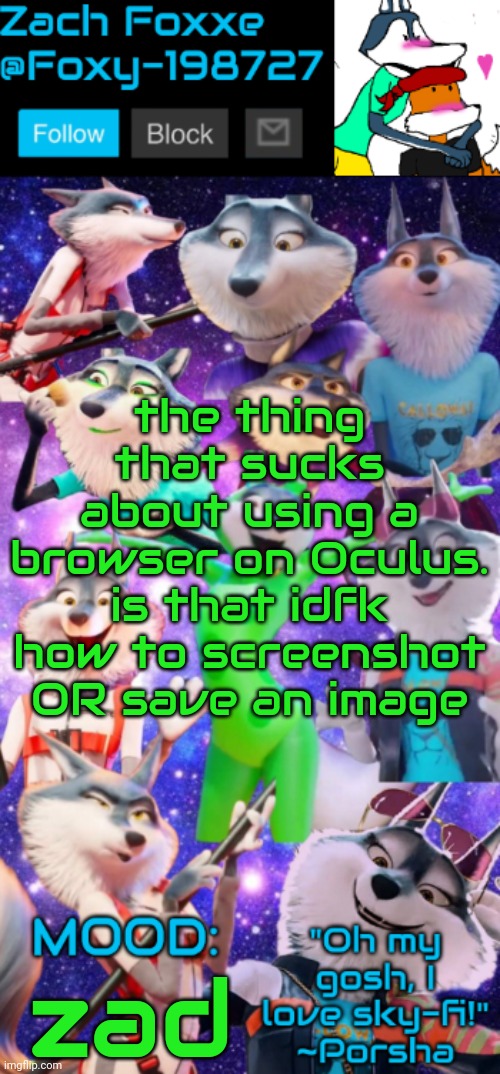 the thing that sucks about using a browser on Oculus. is that idfk how to screenshot OR save an image; zad | image tagged in foxy-198727 porsha announcement template | made w/ Imgflip meme maker