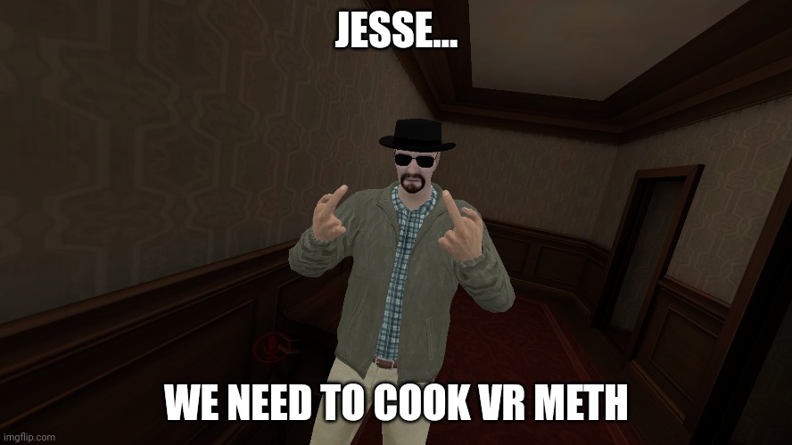 JESSE... WE NEED TO COOK VR METH | made w/ Imgflip meme maker