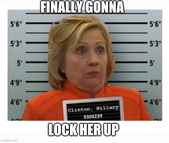 FINALLY GONNA LOCK HER UP | made w/ Imgflip meme maker