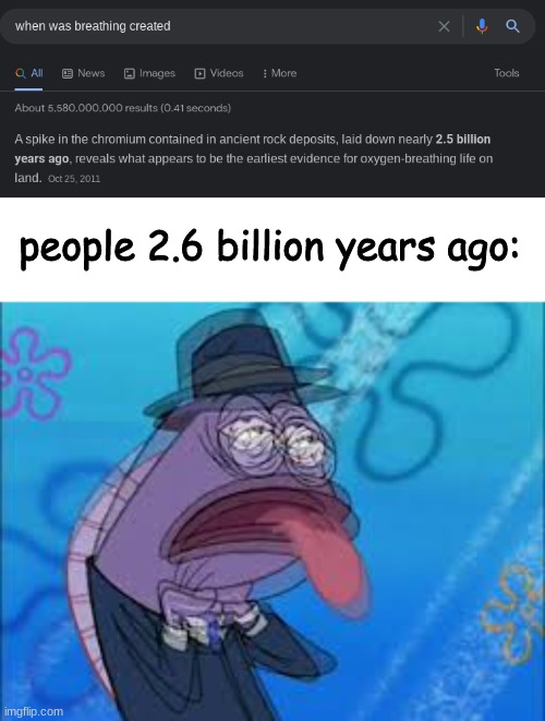 so did they just not breathe back then | people 2.6 billion years ago: | image tagged in choking spongebob,funny,no breathing,suffocate,summer time is here | made w/ Imgflip meme maker