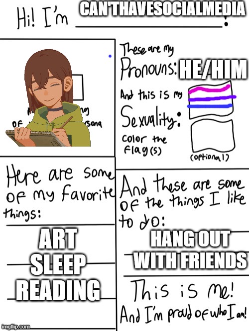 form lgbtq+ | CAN'THAVESOCIALMEDIA; HE/HIM; HANG OUT WITH FRIENDS; ART
SLEEP
READING | image tagged in form lgbtq | made w/ Imgflip meme maker