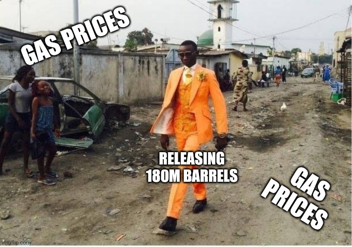 Brand new | GAS PRICES; RELEASING 180M BARRELS; GAS PRICES | image tagged in brand new | made w/ Imgflip meme maker