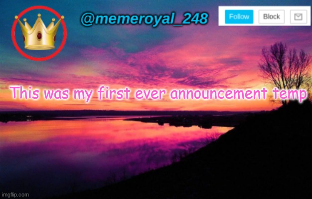 Memories | This was my first ever announcement temp | image tagged in memeroyal_248 announcement temp | made w/ Imgflip meme maker