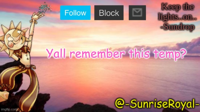 -SunriseRoyal- Announcement Temp | Yall remember this temp? | image tagged in -sunriseroyal- announcement temp | made w/ Imgflip meme maker