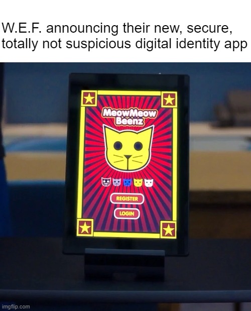 Join the global ... community | W.E.F. announcing their new, secure, totally not suspicious digital identity app | made w/ Imgflip meme maker