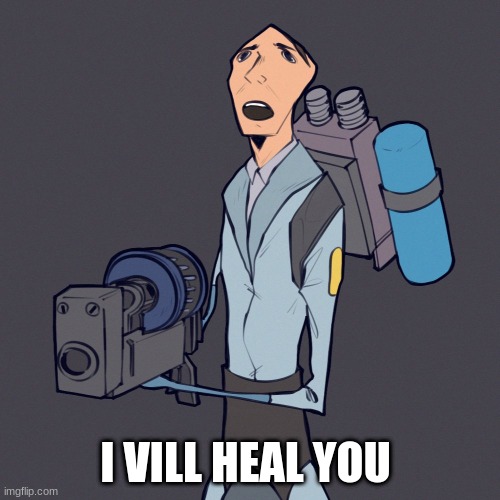 MEDIC | I VILL HEAL YOU | image tagged in tf2,tf2 medic,i will healyouz,team fortress 2 | made w/ Imgflip meme maker