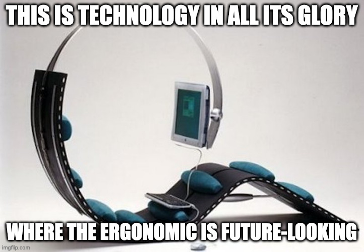 Surf Chair | THIS IS TECHNOLOGY IN ALL ITS GLORY; WHERE THE ERGONOMIC IS FUTURE-LOOKING | image tagged in chair,memes | made w/ Imgflip meme maker