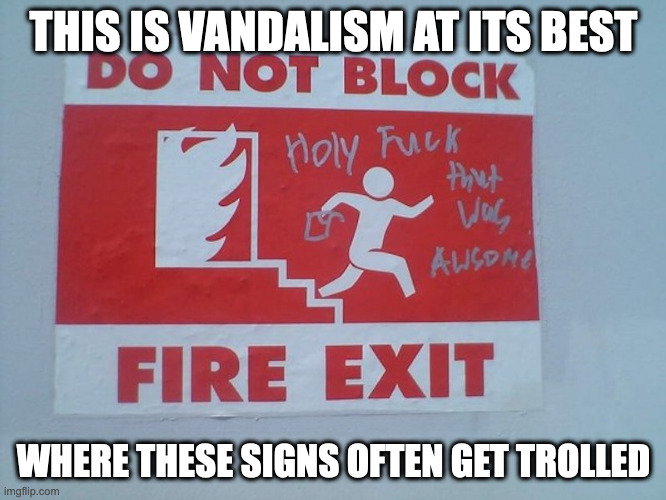 Vandalized Fire Sign | THIS IS VANDALISM AT ITS BEST; WHERE THESE SIGNS OFTEN GET TROLLED | image tagged in troll,fire,memes | made w/ Imgflip meme maker
