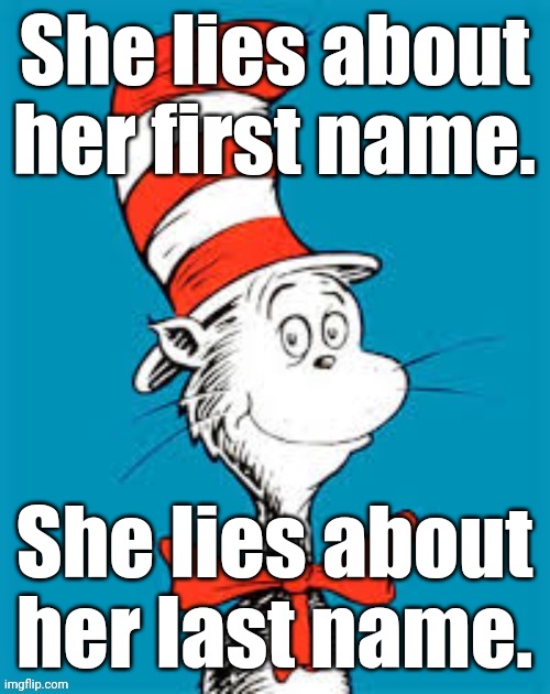 obiden - Shat in the Hat | She lies about her first name. She lies about her last name. | image tagged in obiden - shat in the hat | made w/ Imgflip meme maker