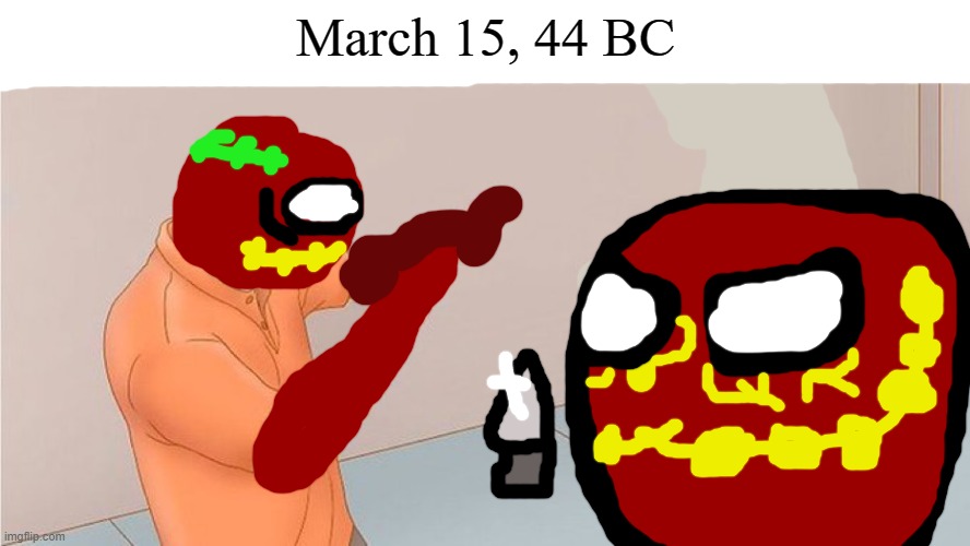 March 15, 44 BC | March 15, 44 BC | image tagged in wikihow stabbing,march 15,44 bc,assassination,julius caesar,senators | made w/ Imgflip meme maker