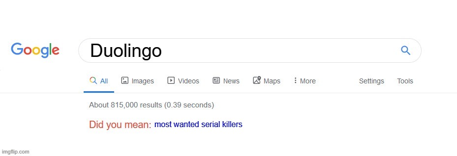 AHHH |  Duolingo; most wanted serial killers | image tagged in did you mean,duolingo bird | made w/ Imgflip meme maker