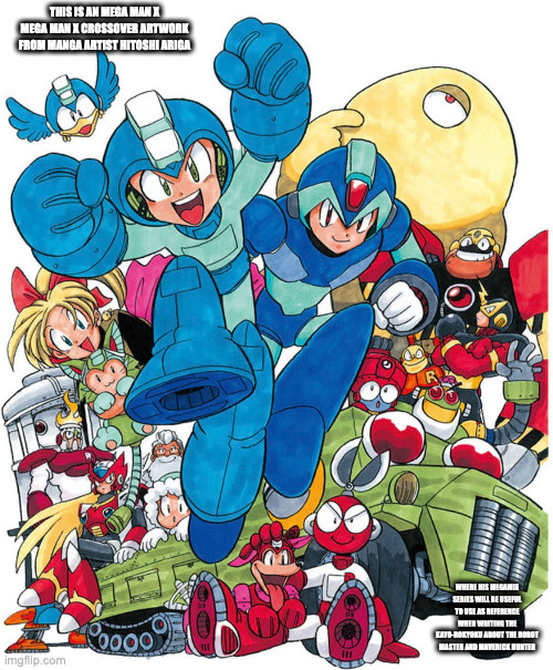 Mega Man and X Crossover Artwork | THIS IS AN MEGA MAN X MEGA MAN X CROSSOVER ARTWORK FROM MANGA ARTIST HITOSHI ARIGA; WHERE HIS MEGAMIX SERIES WILL BE USEFUL TO USE AS REFERENCE WHEN WRITING THE KAYO-ROKYOKU ABOUT THE ROBOT MASTER AND MAVERICK HUNTER | image tagged in megaman,megaman x,memes,artwork | made w/ Imgflip meme maker