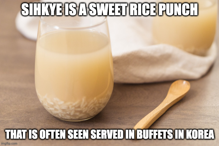 Sihkye Rice Punch | SIHKYE IS A SWEET RICE PUNCH; THAT IS OFTEN SEEN SERVED IN BUFFETS IN KOREA | image tagged in food,drink,memes | made w/ Imgflip meme maker