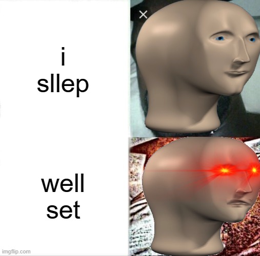 i sllep; well set | made w/ Imgflip meme maker