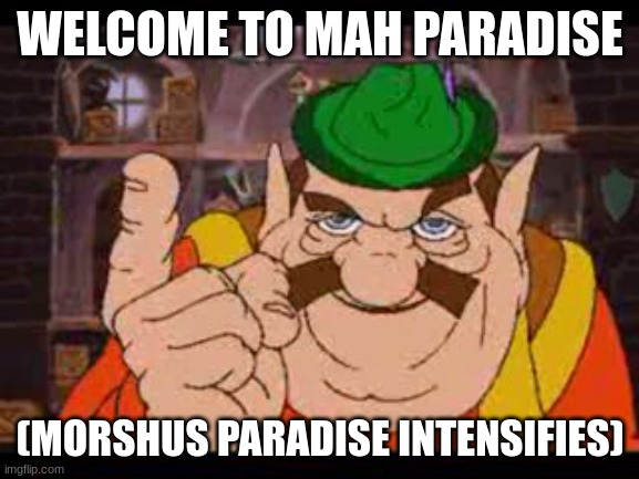 MMMOOOORRRRSSSSHHHHUUU | WELCOME TO MAH PARADISE; (MORSHUS PARADISE INTENSIFIES) | image tagged in morshu | made w/ Imgflip meme maker