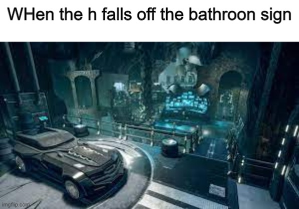 "Welcome to the Batrooms" | WHen the h falls off the bathroon sign | image tagged in batman,memes,funny,the backrooms | made w/ Imgflip meme maker