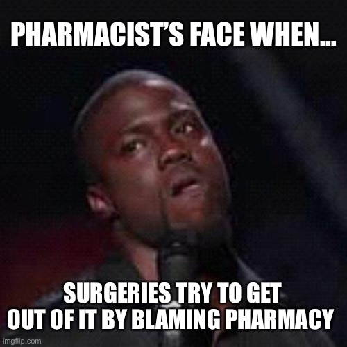 Blame game | PHARMACIST’S FACE WHEN…; SURGERIES TRY TO GET OUT OF IT BY BLAMING PHARMACY | image tagged in kevin hart mad,pharmacy,surgery,cheesed off | made w/ Imgflip meme maker