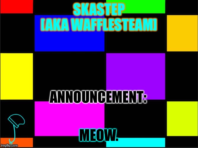 Here. New temp | MEOW. | image tagged in skastep temp | made w/ Imgflip meme maker