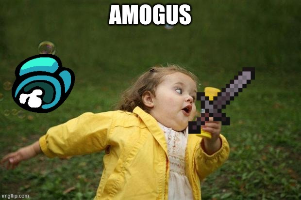 AMOGUS KILL | AMOGUS | image tagged in amogus,amogus sussy,why are you reading this,bitch how dare you still live | made w/ Imgflip meme maker