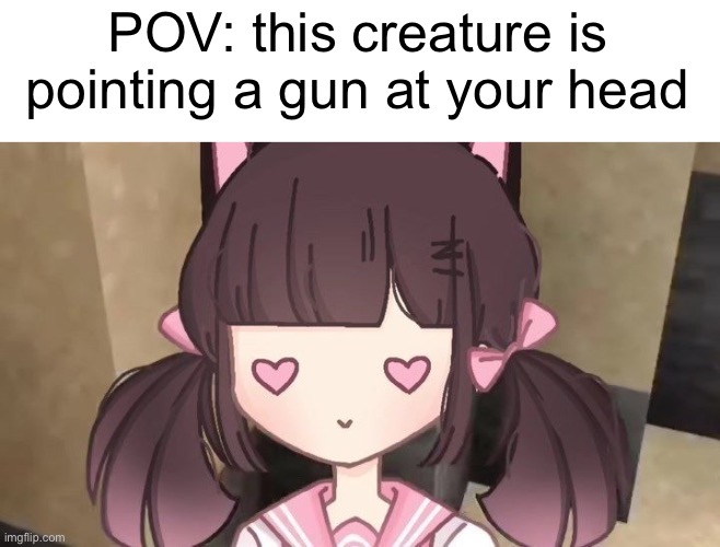 Meowmid | POV: this creature is pointing a gun at your head | image tagged in meowmid,memes | made w/ Imgflip meme maker