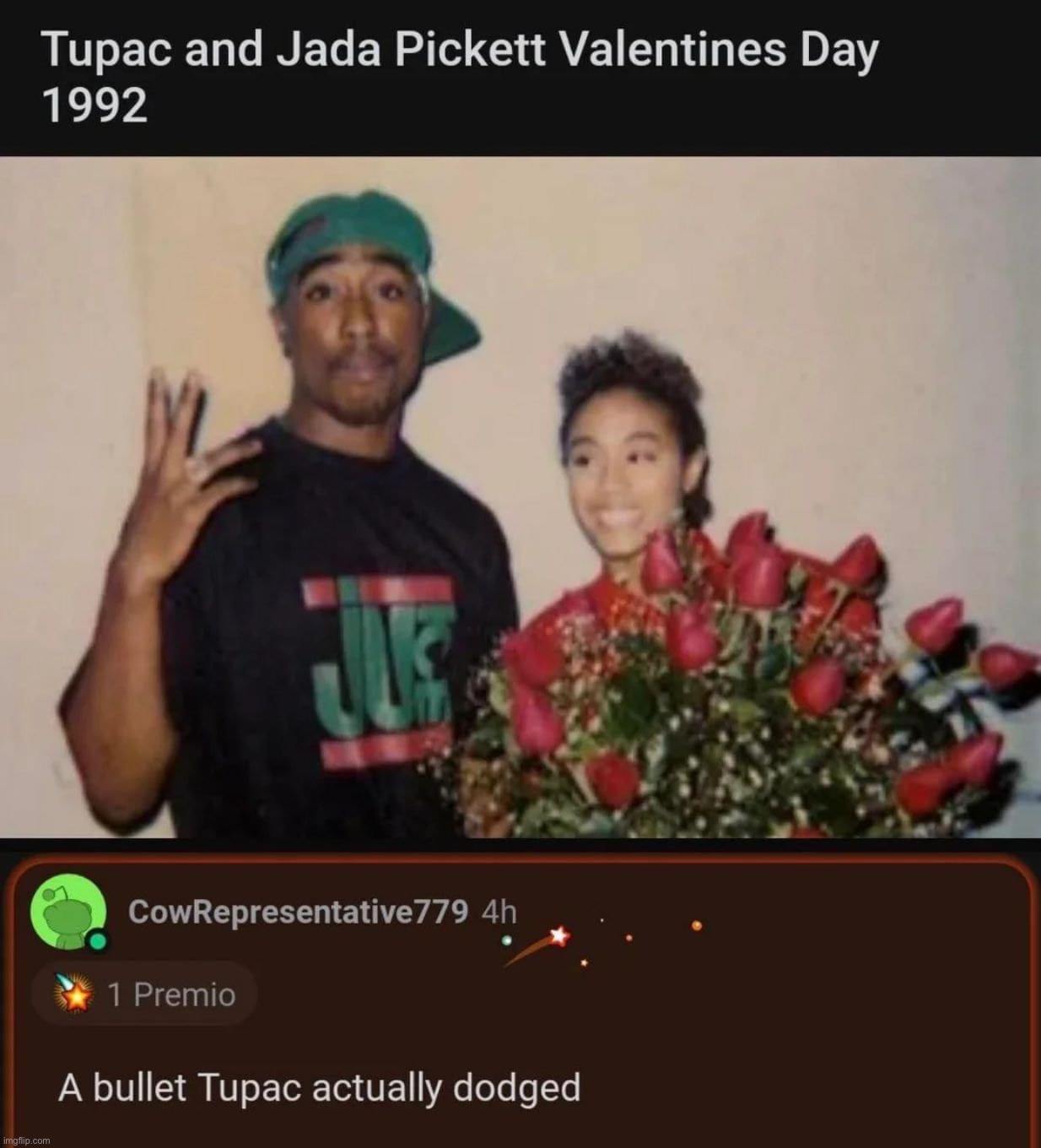 A bullet Tupac actually dodged | image tagged in a bullet tupac actually dodged | made w/ Imgflip meme maker