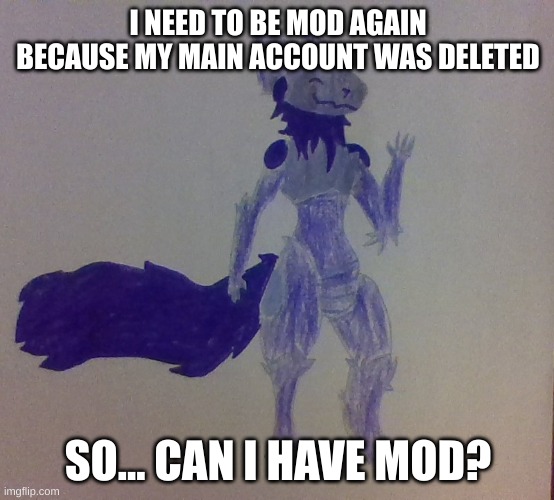 My parents found out and deleted my main account | I NEED TO BE MOD AGAIN BECAUSE MY MAIN ACCOUNT WAS DELETED; SO... CAN I HAVE MOD? | image tagged in midnight announcement template | made w/ Imgflip meme maker