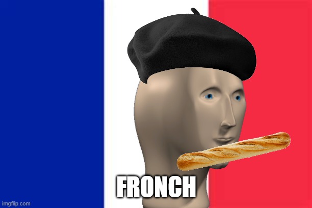 france flag | FRONCH | image tagged in france flag | made w/ Imgflip meme maker