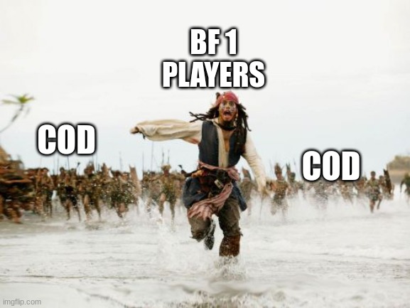 run | BF 1
PLAYERS; COD; COD | image tagged in memes,jack sparrow being chased | made w/ Imgflip meme maker