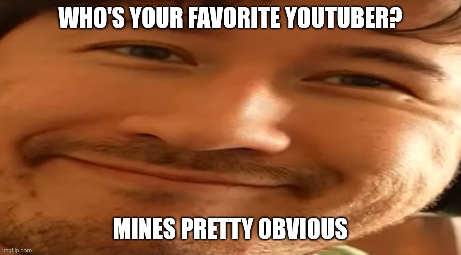 Markiplier | WHO'S YOUR FAVORITE YOUTUBER? MINES PRETTY OBVIOUS | image tagged in markiplier | made w/ Imgflip meme maker