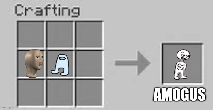 Minecraft Crafting | AMOGUS | image tagged in minecraft crafting,amogus | made w/ Imgflip meme maker