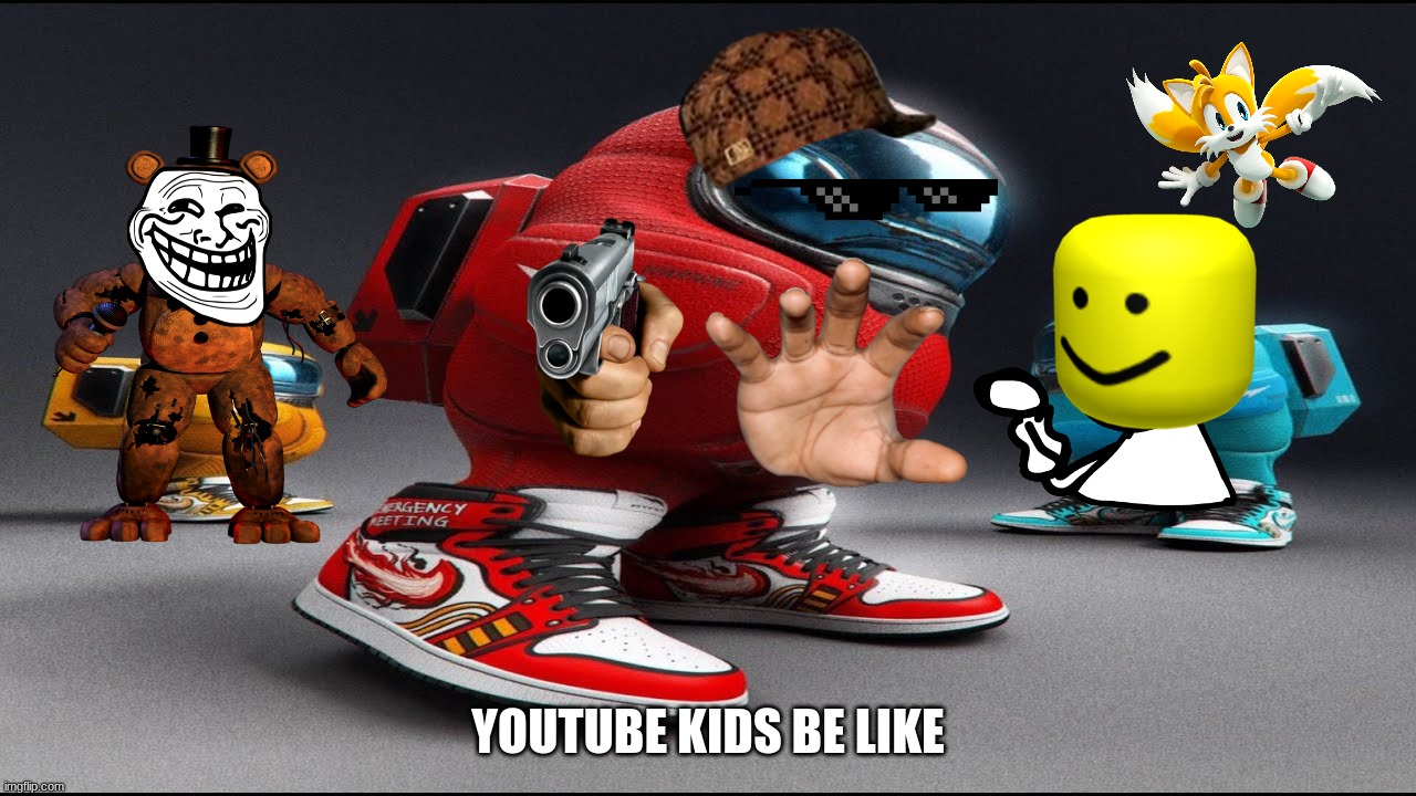 Kids be like - Imgflip