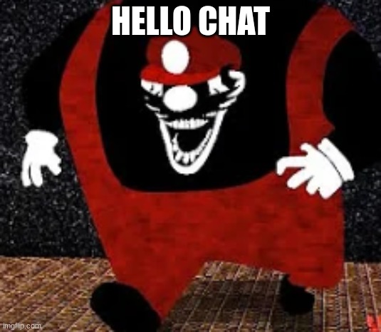 mx kingpin | HELLO CHAT | image tagged in mx kingpin | made w/ Imgflip meme maker