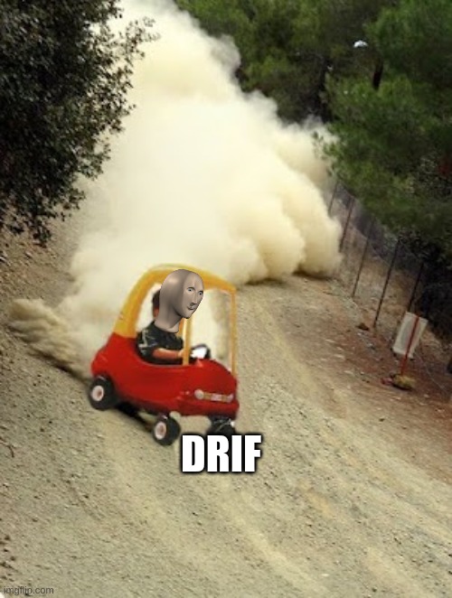 kid-drift | DRIF | image tagged in kid-drift | made w/ Imgflip meme maker