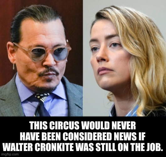 Circus | THIS CIRCUS WOULD NEVER HAVE BEEN CONSIDERED NEWS IF WALTER CRONKITE WAS STILL ON THE JOB. | image tagged in circus | made w/ Imgflip meme maker