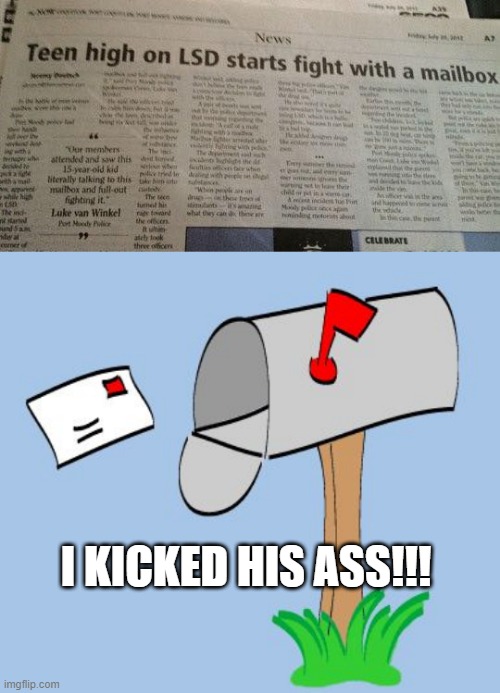 Postal | I KICKED HIS ASS!!! | image tagged in mailbox | made w/ Imgflip meme maker