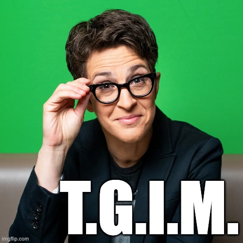 T.G.I.M. | made w/ Imgflip meme maker