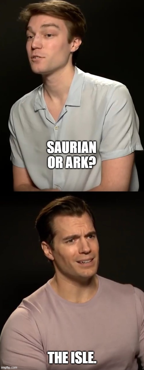 Henry this or that | SAURIAN OR ARK? THE ISLE. | image tagged in henry this or that | made w/ Imgflip meme maker